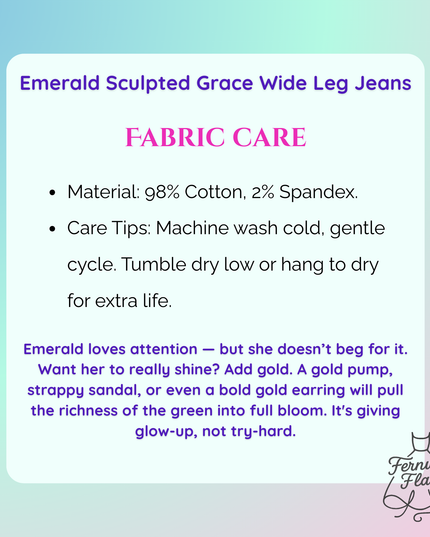 Fabric care information for emerald sculpted grace wide leg jeans.